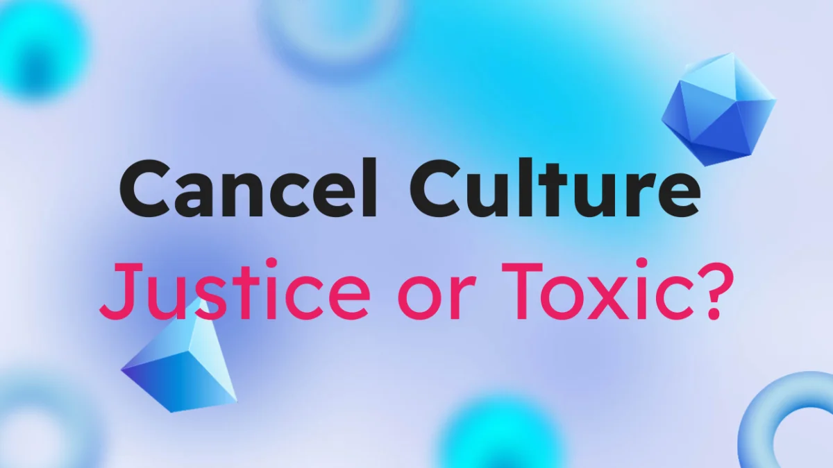 Cancel Culture: Justice or Toxic?
