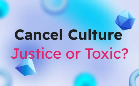 Cancel Culture: Justice or Toxic?