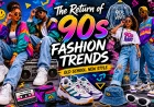 The Return of 90s Fashion Trends: What's Back and Why?